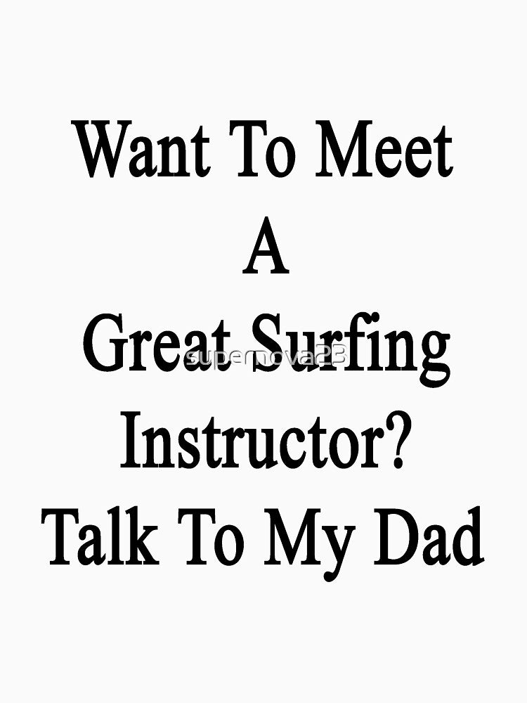 Want To Meet A Great Surfing Instructor? Talk To My Dad by supernova23