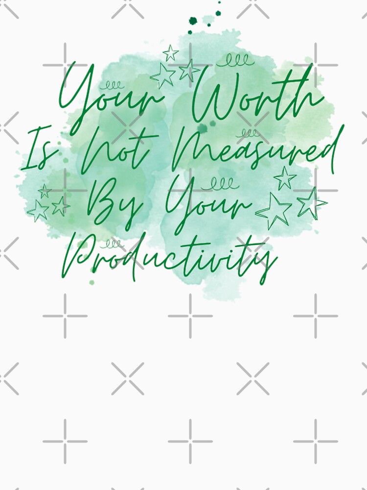 Your worth is not measured by your productivity_ motivational quotes by Douniaya