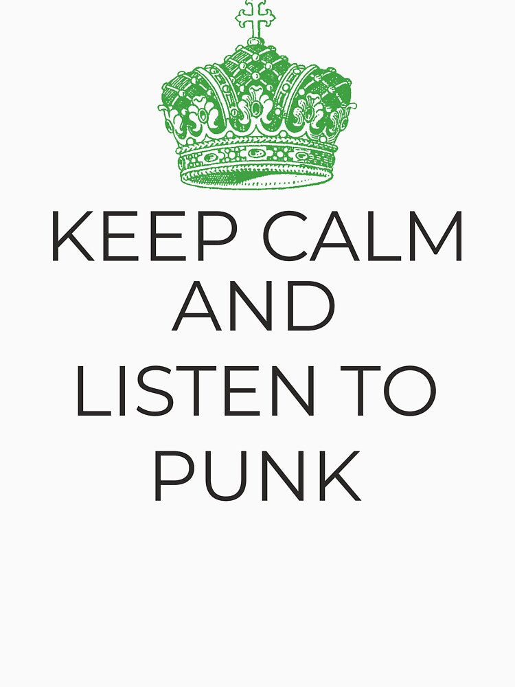 Keep Calm and Listen to Punk - tee shirt by hardscuffle