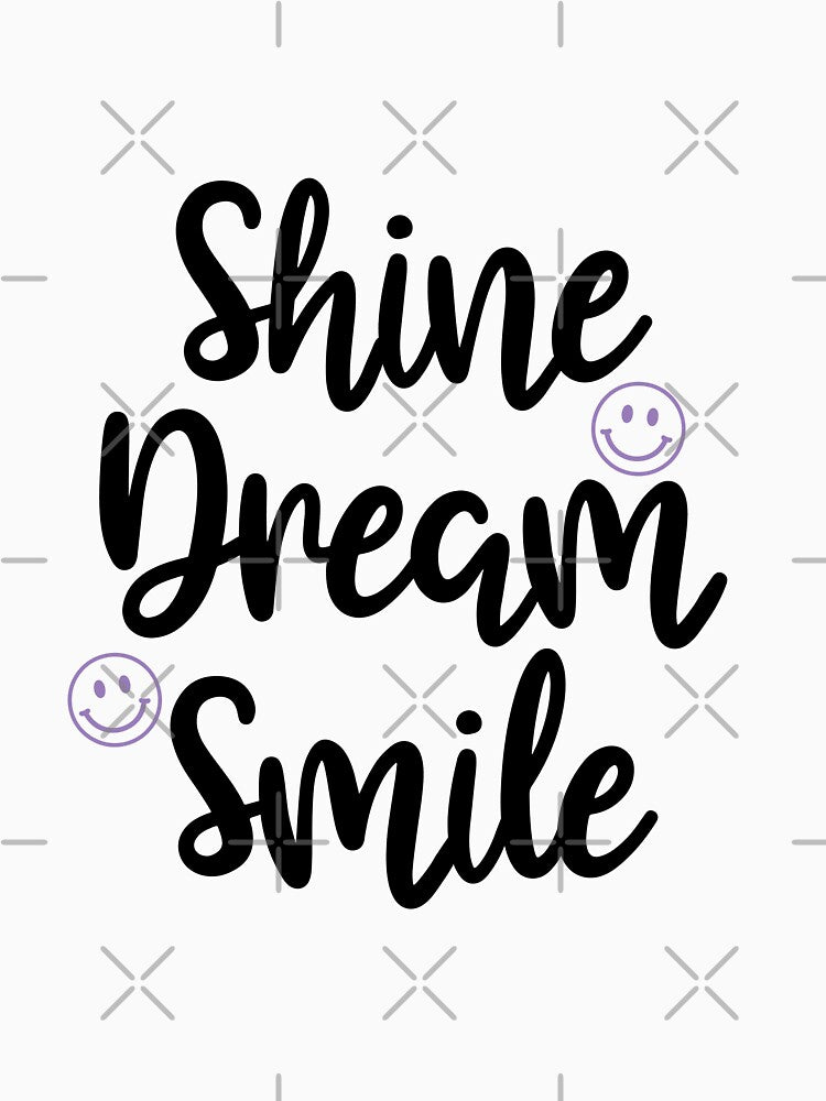 Shine Dream Smile Quote by DesignPMG