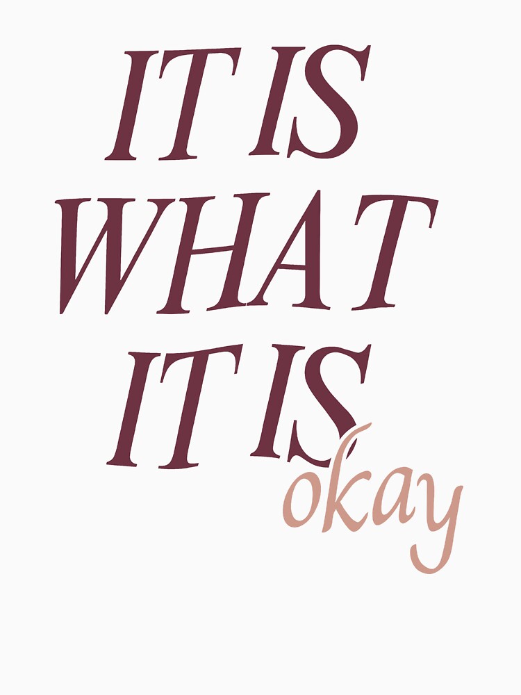 It Is What It Is Okay by HeroComeBack22