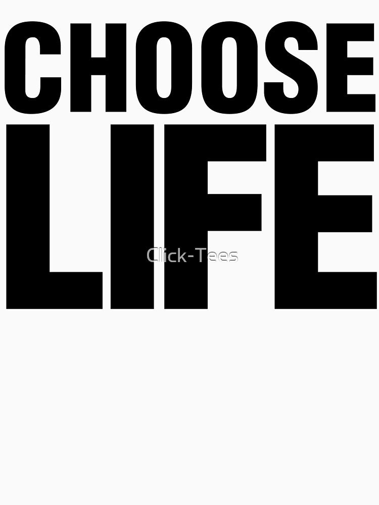 CHOOSE LIFE - 80s Retro by Click-Tees