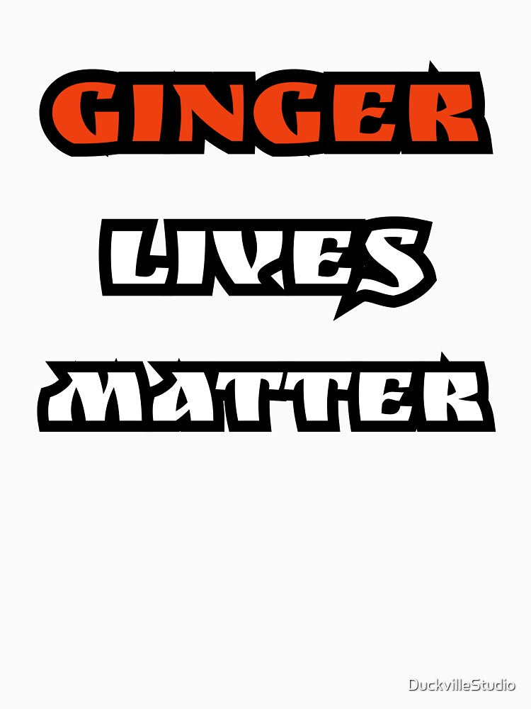 Ginger Lives Matter Slogan by DuckvilleStudio