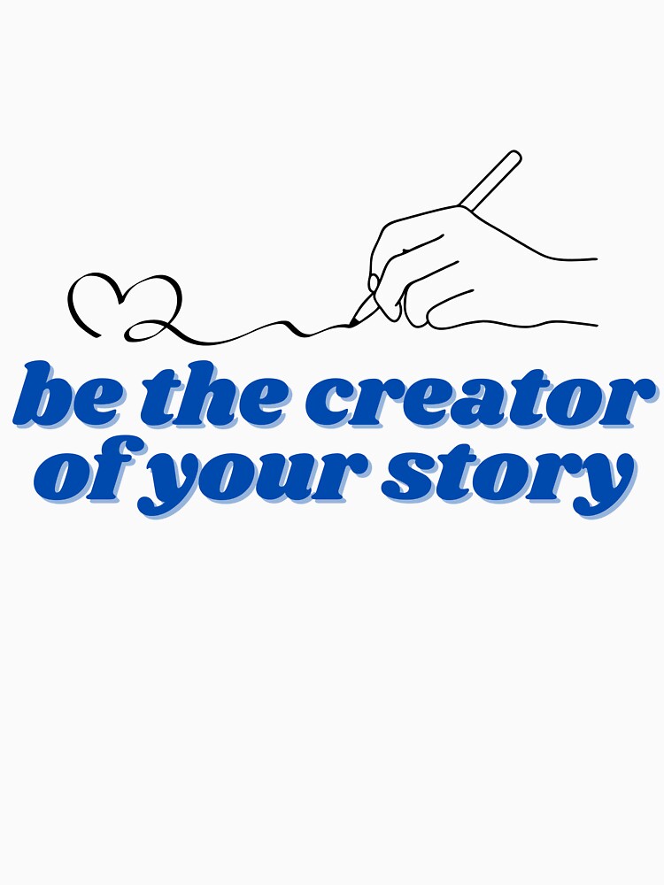 be the creator of your own story, blue by ChiWellness Shop