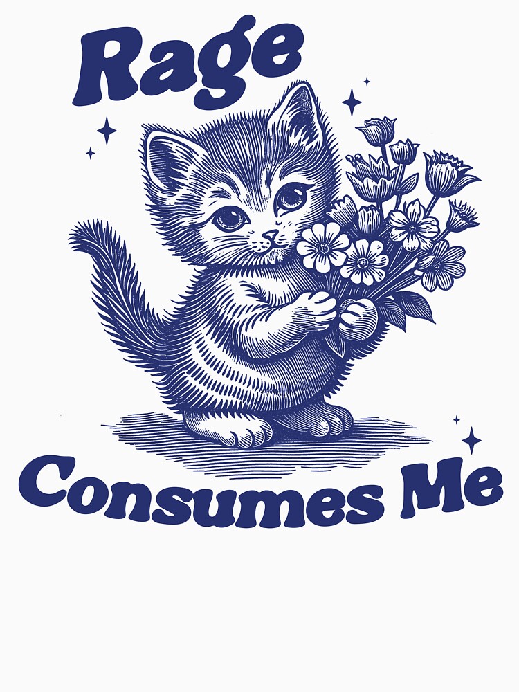 Rage Consumes Me Shirt, Weirdcore Shirt, Funny Hilarious Kitten Meme, Funny Mental Health Meme, Dark Humor by Rosqzz