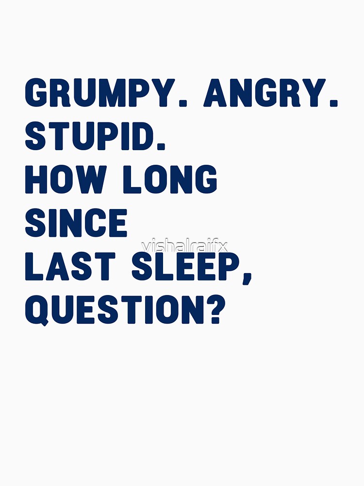 grumpy. angry. stupid. how long since last sleep, question? funny project hail mary quotes 8 by vishalraifx