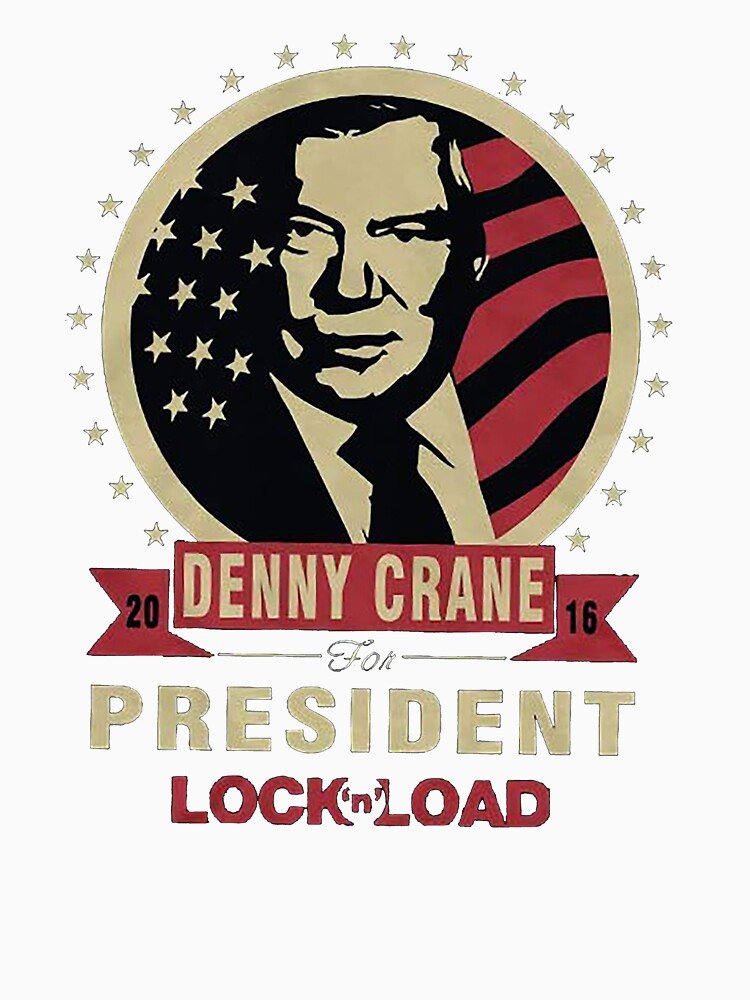 Denny Crane Denny Crane The President Lock 'n' Load Tshirt for Men Women by DanielTorresS