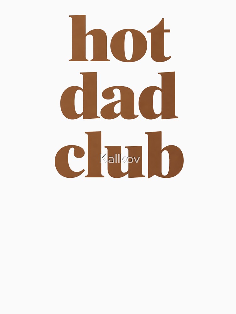 Hot Dad Club by Kallkov