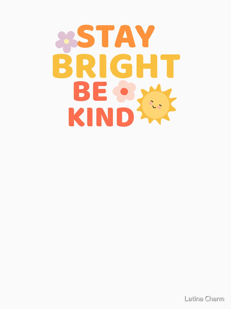 Stay Bright Be Kind – Cute Positive Kindness Quote | Retro Happy Sun Aesthetic by Latina Charm