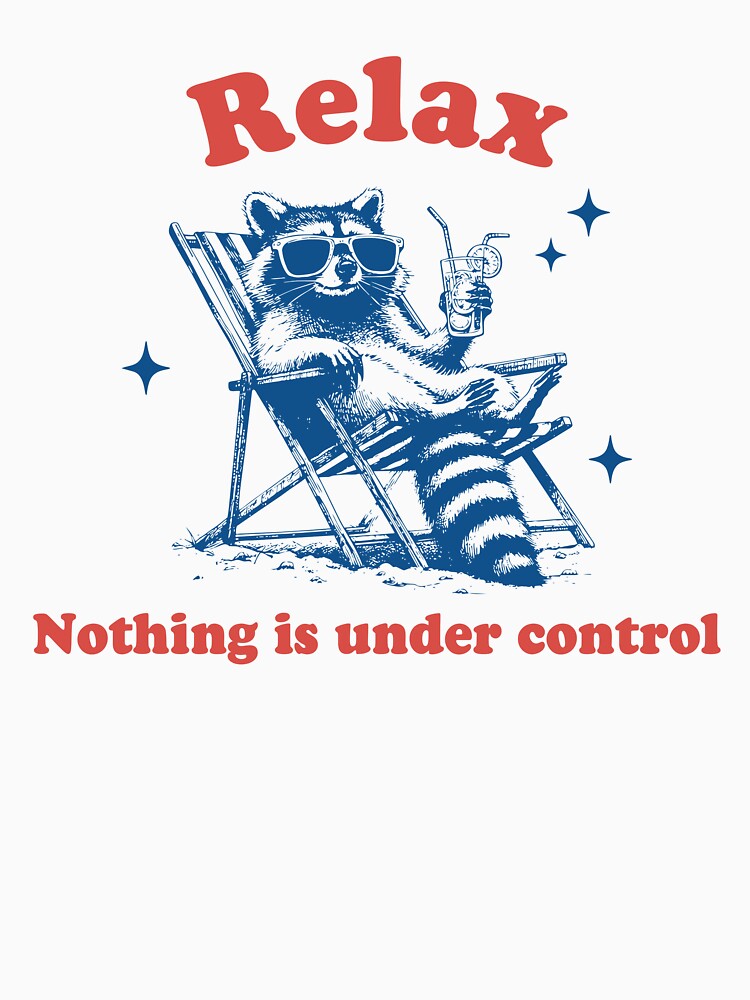 Relax Nothing Is Under Control by REDSTARROCKER
