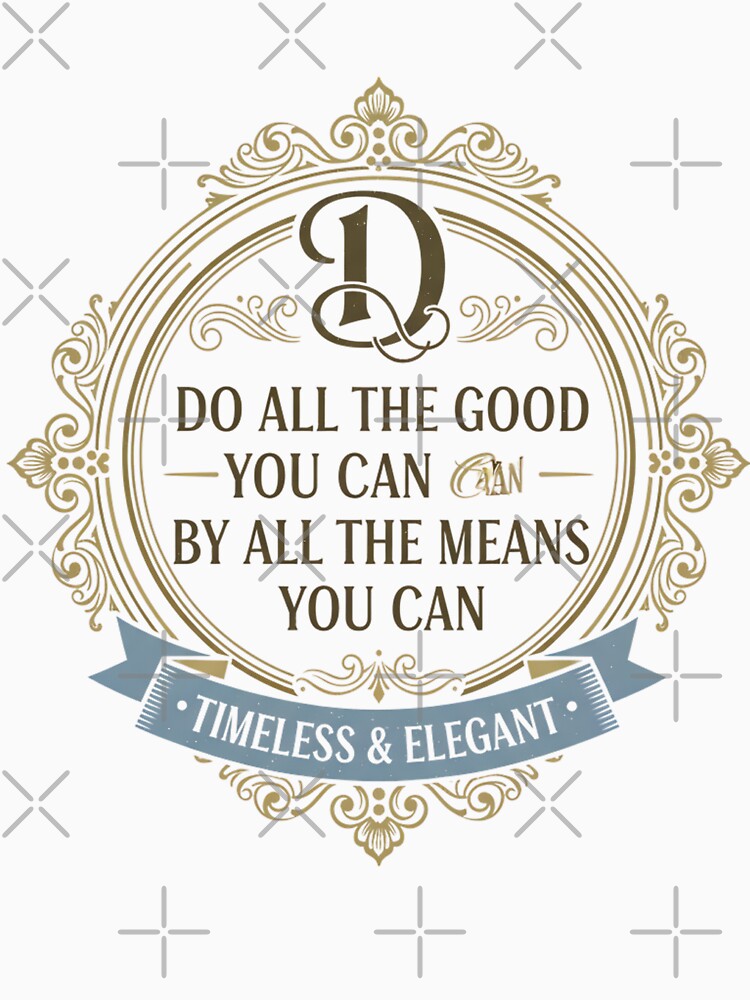 Do All the Good You Can – Elegant Timeless Inspirational Emblem by KivaroArt