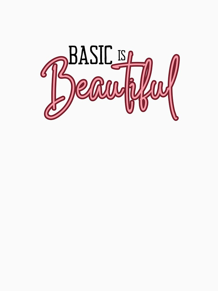 Basic is Beautiful by KeturahCreative