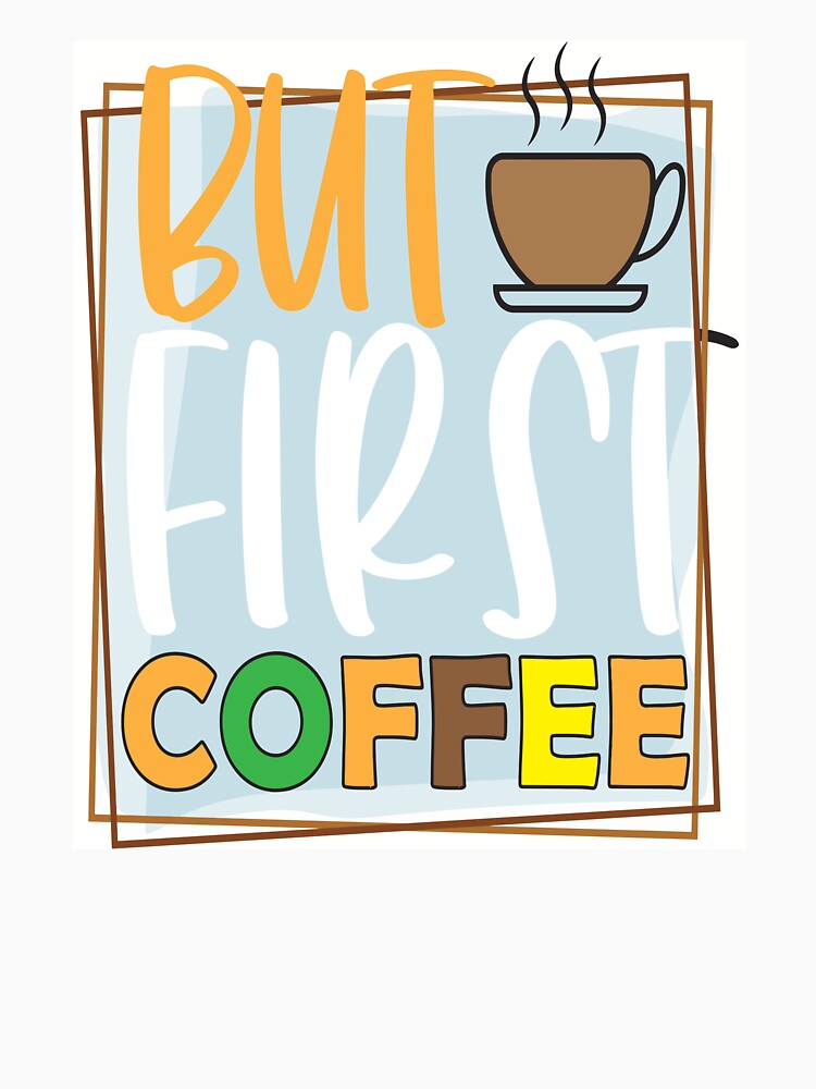 But First Coffee 2 by OliDesigns