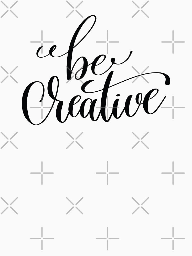 Be Creative Inspirational and Motivational Quotes by ProjectX23