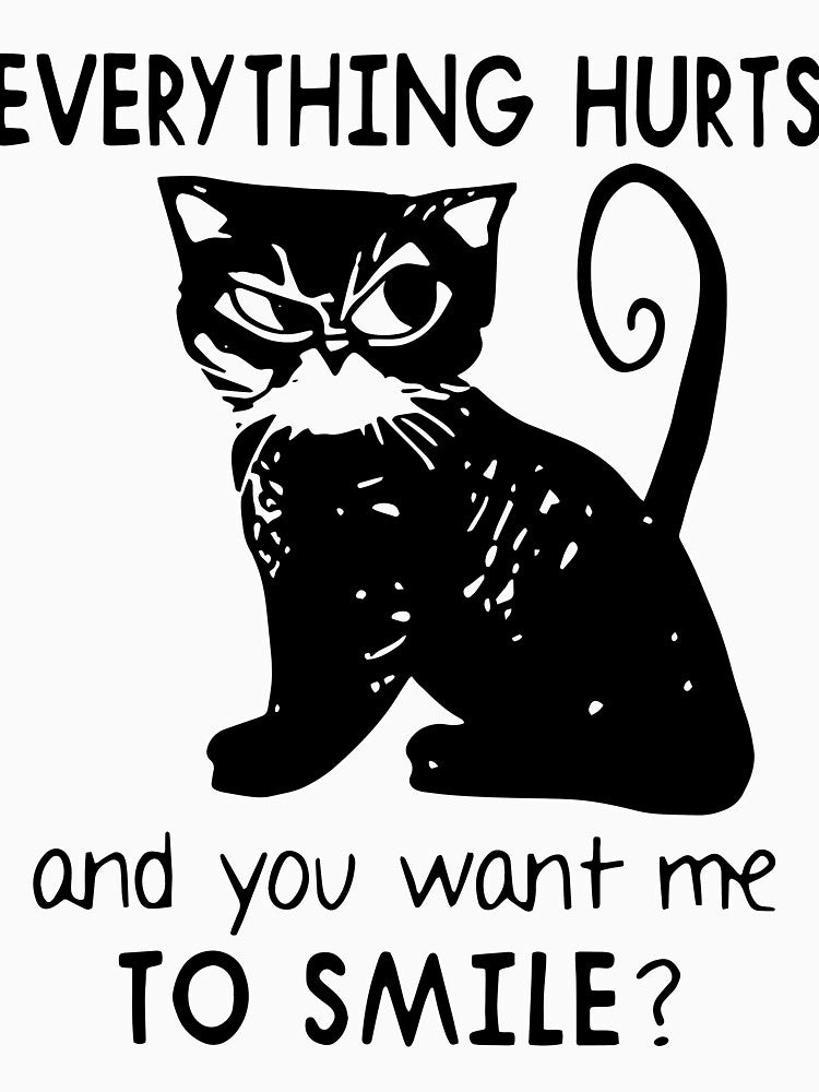 Everything Hurts And You Want Me To Smile Funny Black Cat by NaomiTankersly