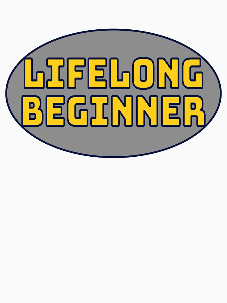 Lifelong Beginner by DefinedVoid