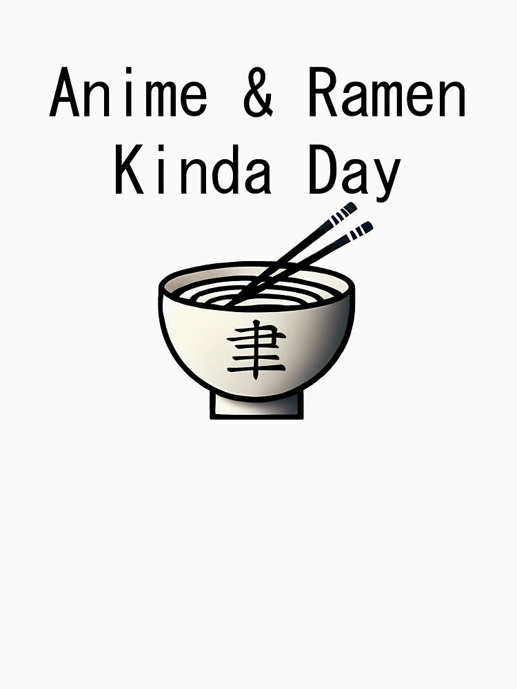 Anime & Ramen Kinda Day by SlapStore