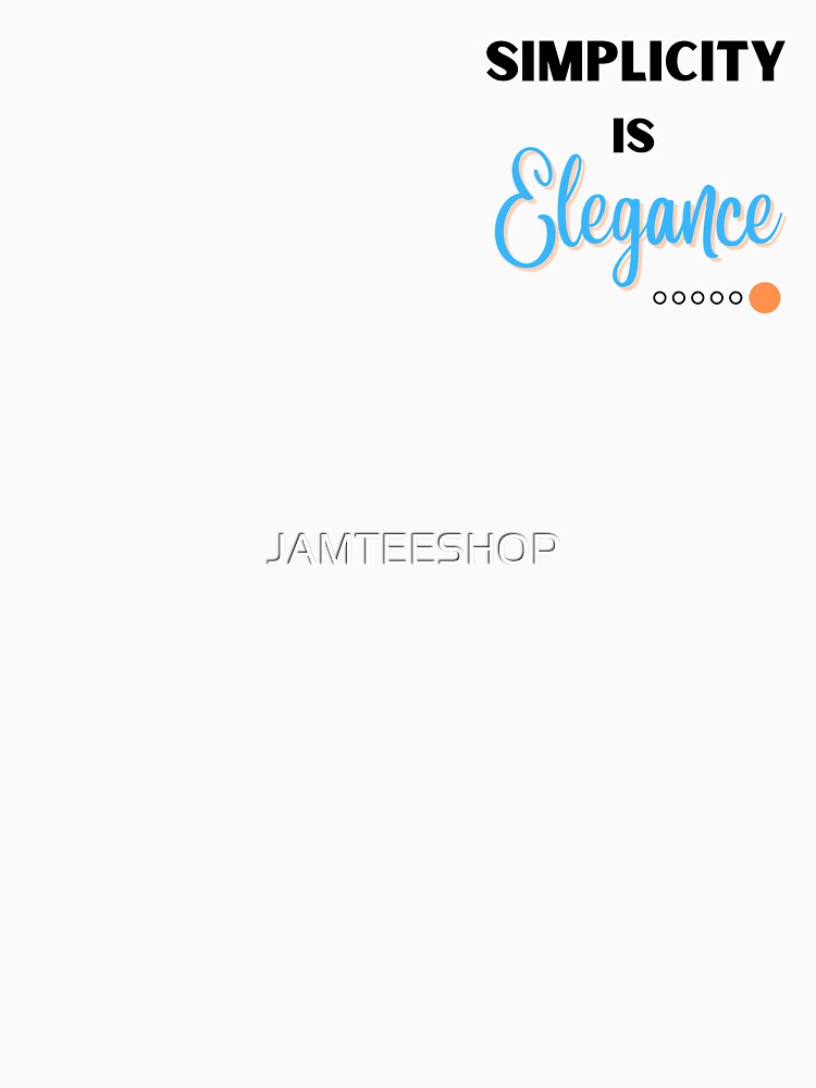 Simplicity is Elegance Design by JAMTEESHOP