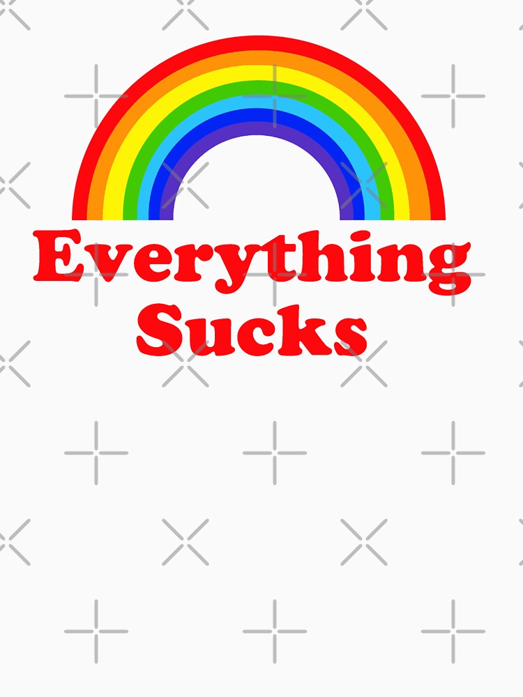 Everything Sucks Rainbow T-shirt by AmyMor