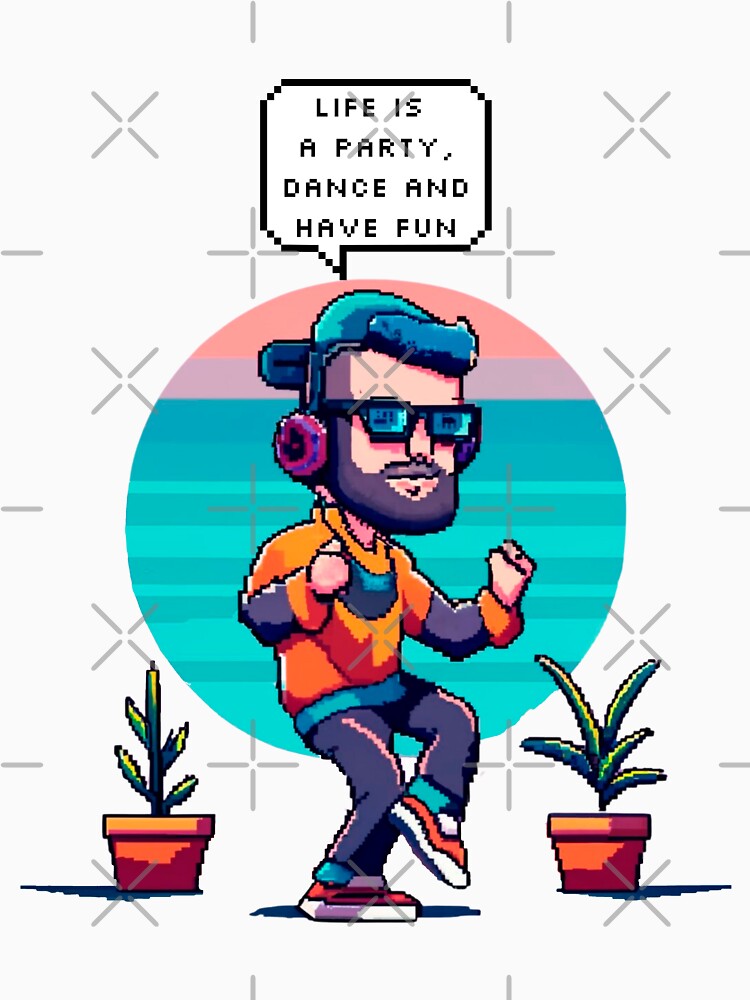 Life is a party, dance and have fun | Pixel Style by CircinusStore