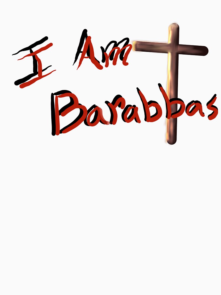 I am Barabbas by CDT Art