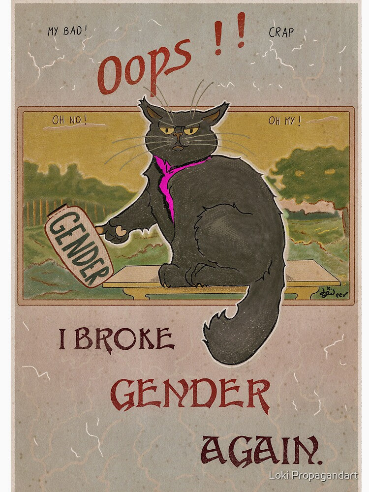 I broke gender again by Loki Propagandart