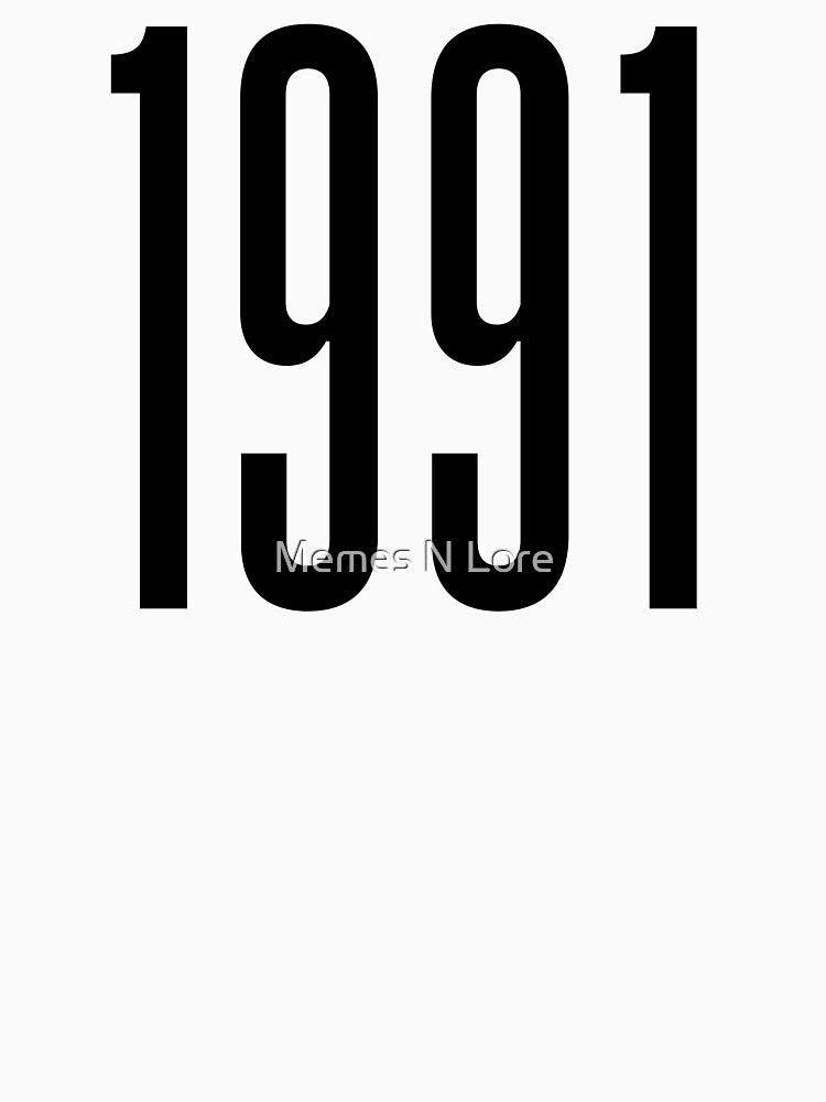1991, 90's Birth Year by Memes N Lore