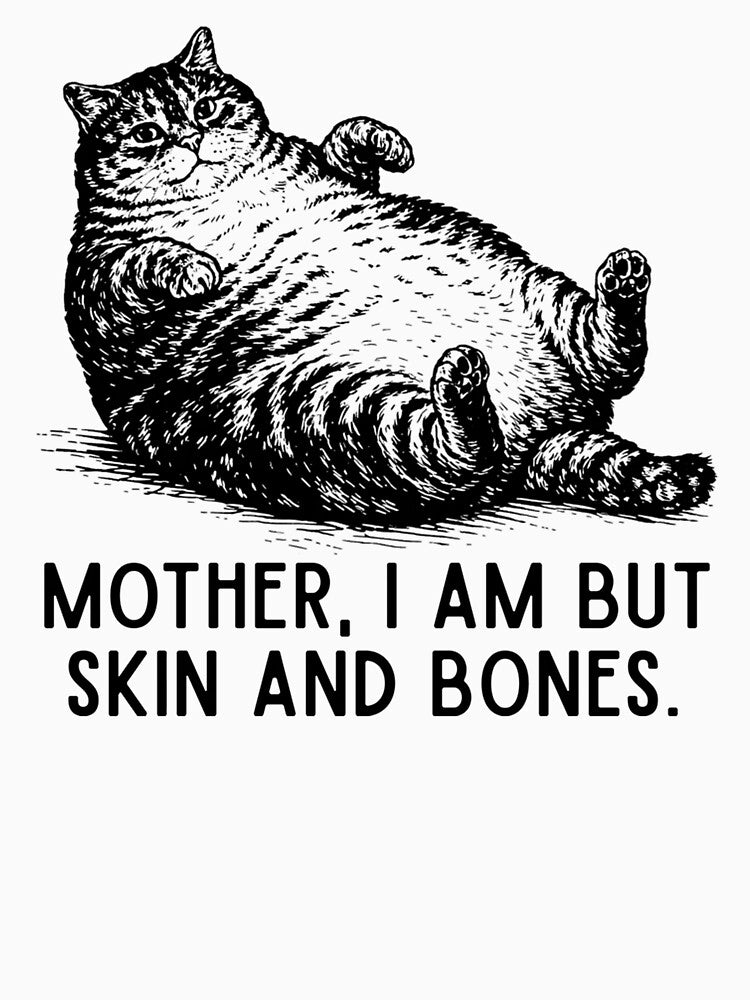 Mother, I Am But Skin and Bones Funny Cat by AnitaBice