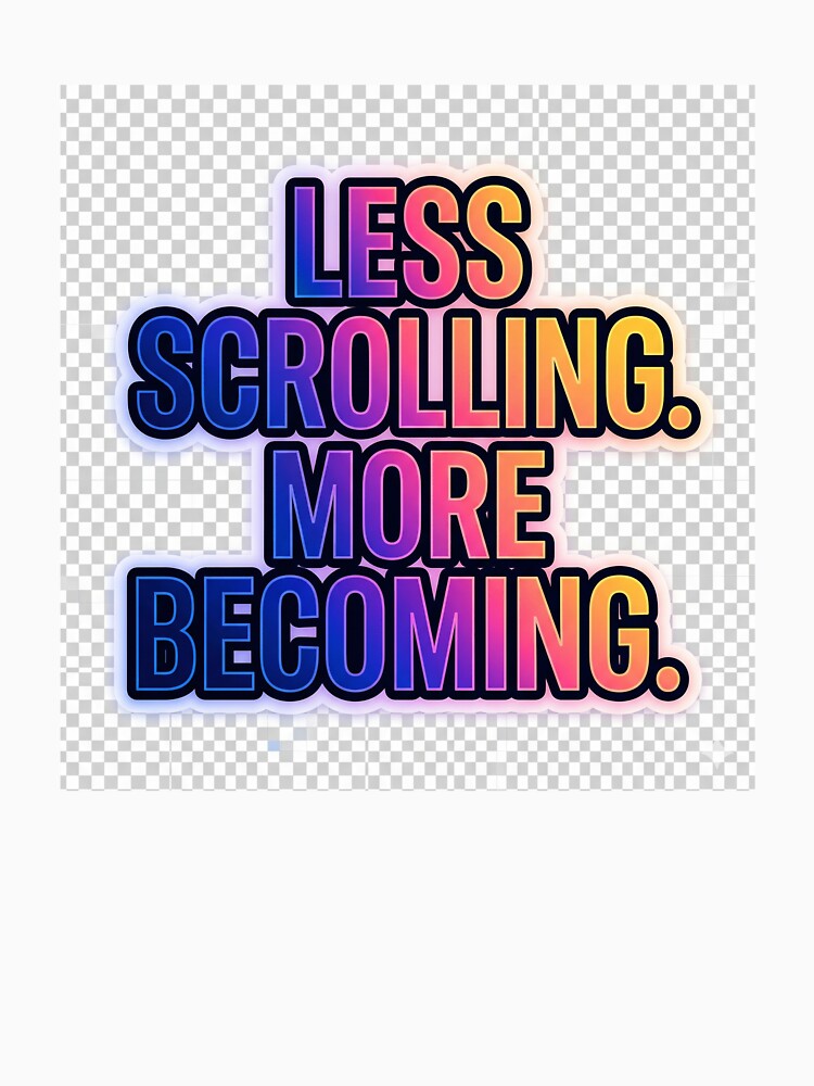 Vibrant "Less Scrolling. More Becoming." Gen-Z Aesthetic Typography Sticke by IconicDesignsXd