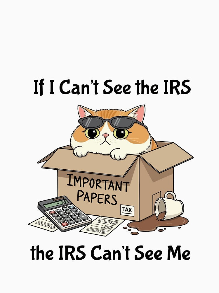 If I Can't See the IRS — Tax Season Cat Shirt by shirt0pedia