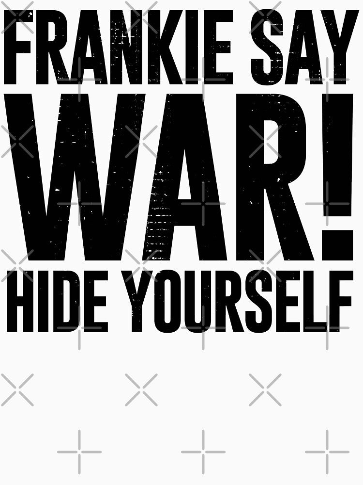 Frankie Say War Hide Yourself (distressed design) by siggyspatsky