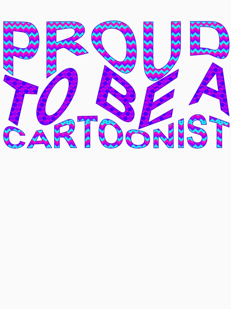 Proud To Be A Cartoonist Wavy Text by TheIconSmith