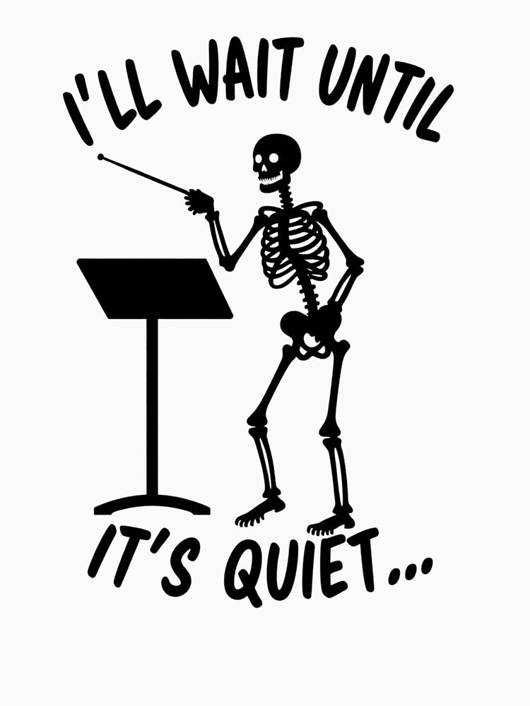 I'll Wait Until It's Quiet – Funny Music Teacher Skeleton Design by haitrieuic96