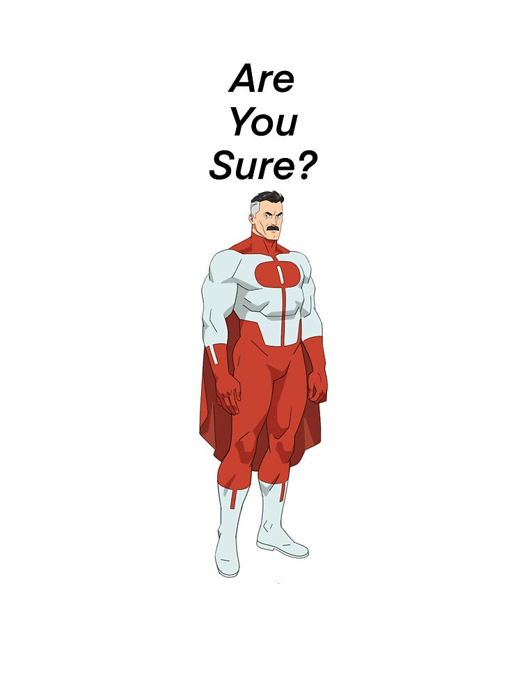 Are You Sure? Invincible by Relying