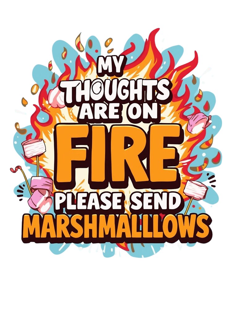Thoughts on Fire Funny Quote by WisknowDesigns