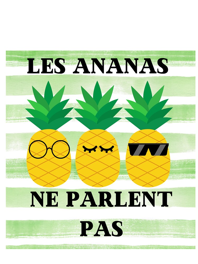 Les Ananas ne Parlent Pas! by letshirtshop