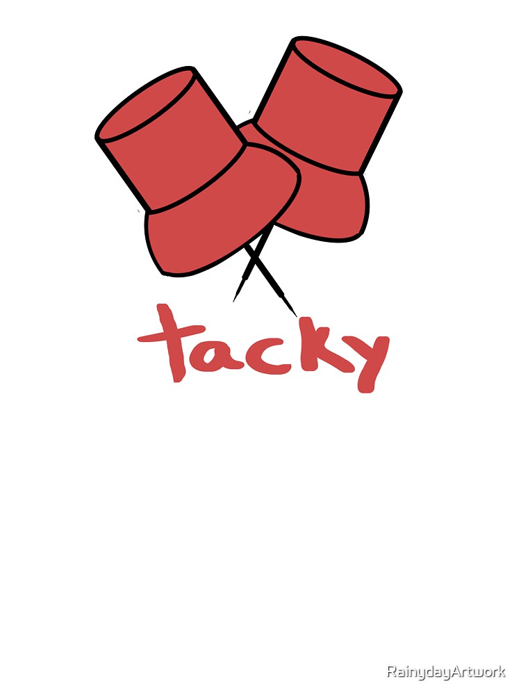 Tacky by RainydayArtwork