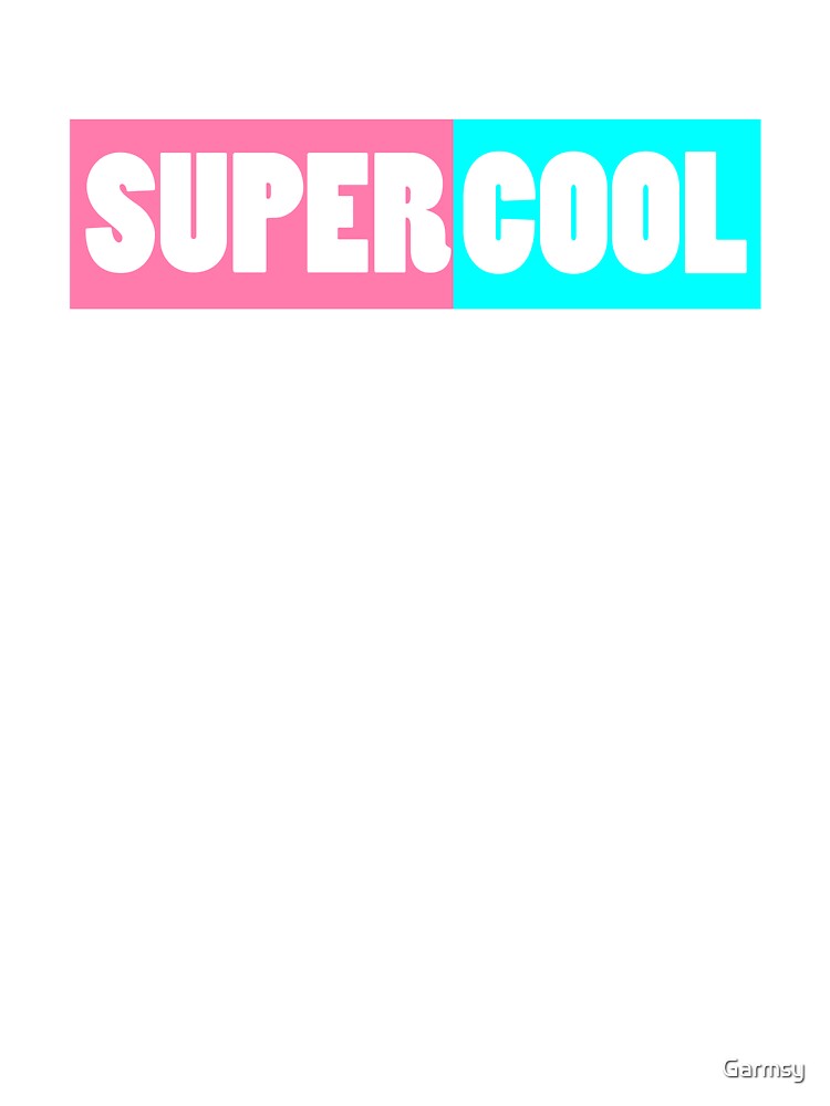 Super Cool by Garmsy