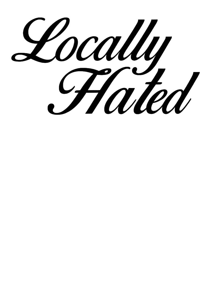 Locally Hated – Bold Script Attitude Design by BadGirlzz