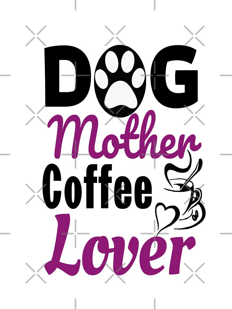 Dog Mother Coffee Lover by adeleqo