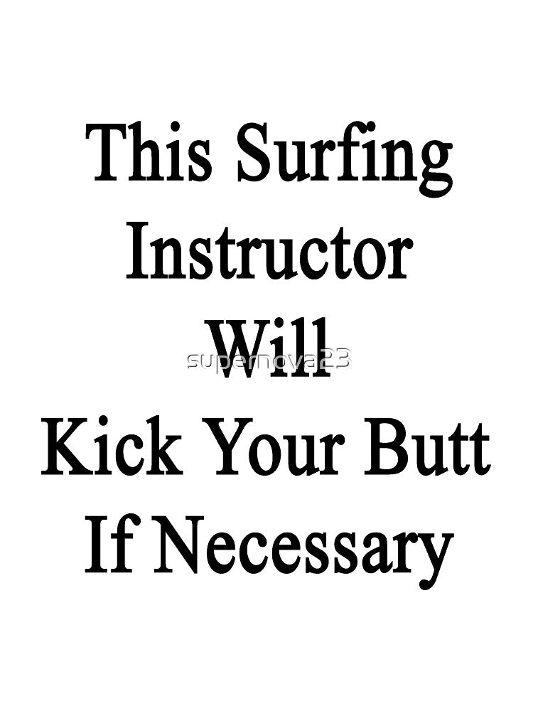This Surfing Instructor Will Kick Your Butt If Necessary by supernova23