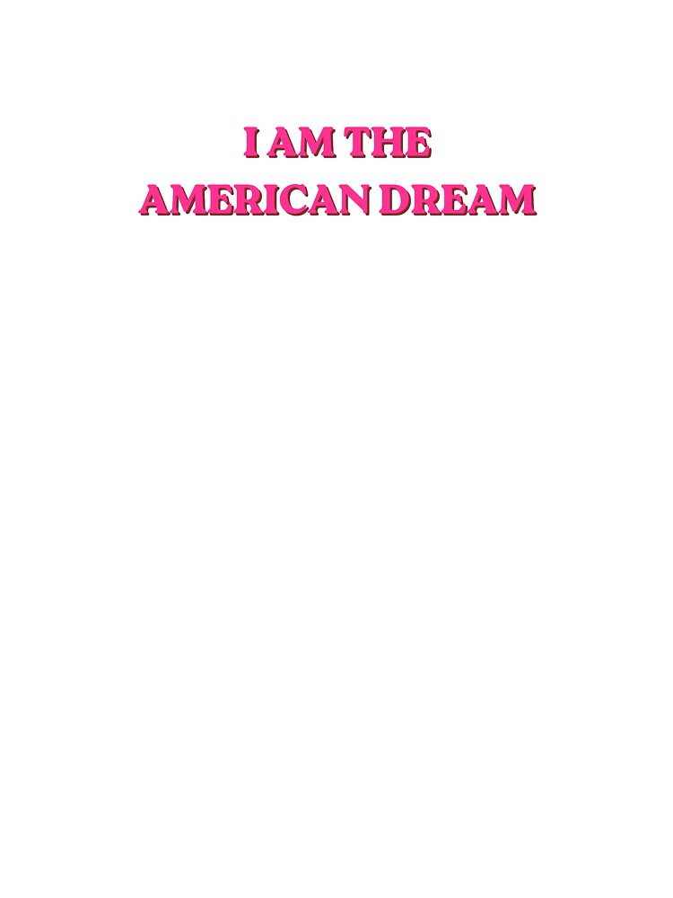 i am the american dream pink graphic text by DivaLabs