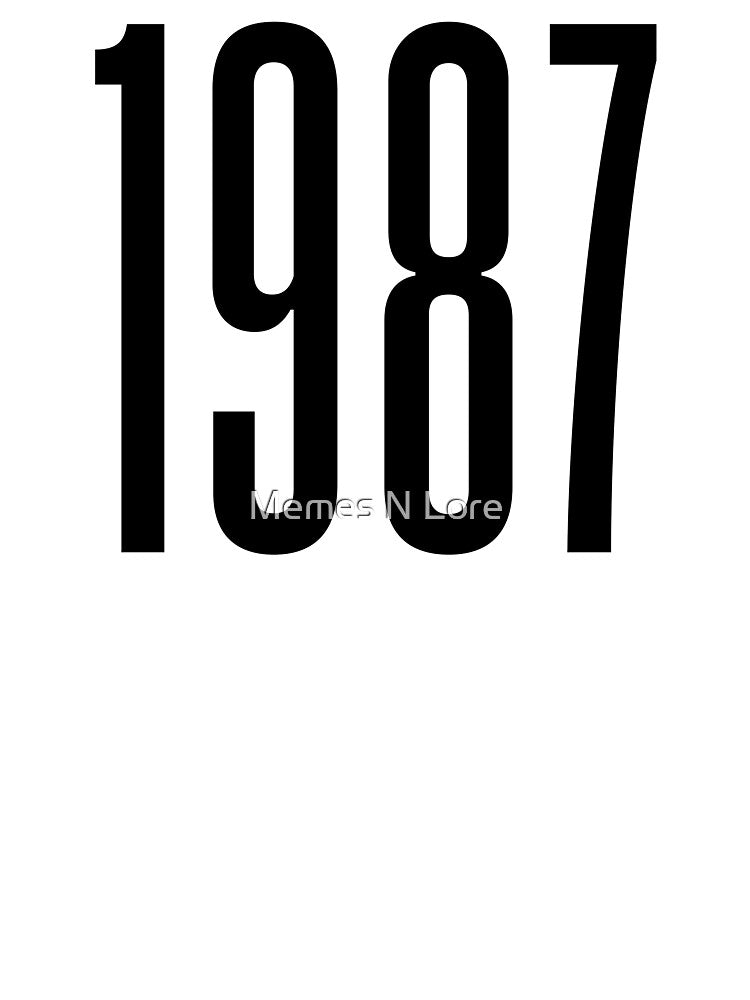 1987, 80's Birth Year by Memes N Lore