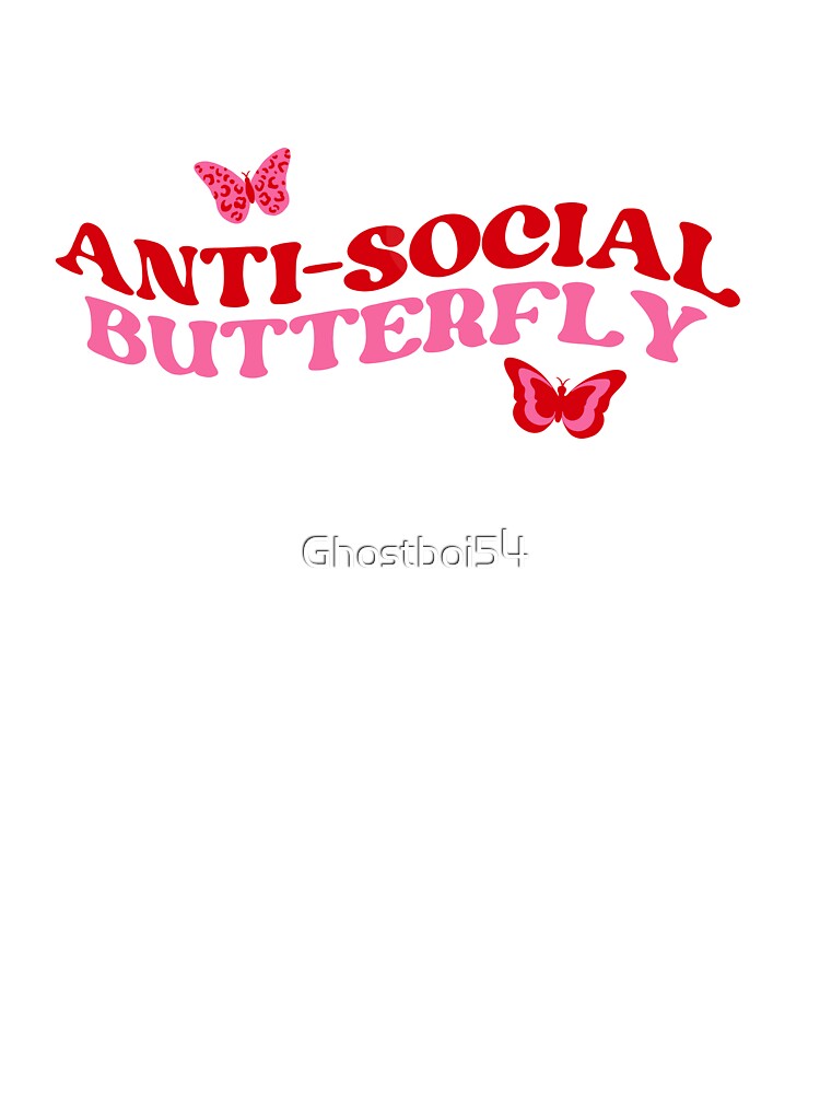 Anti Social Butterfly by Ghostboi54