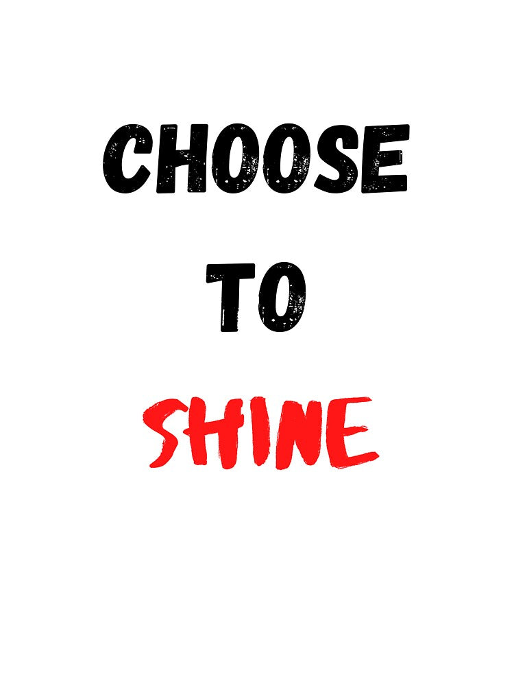 Motivational Quote And Inspirational Saying | Choose To Shine by Salman Hino