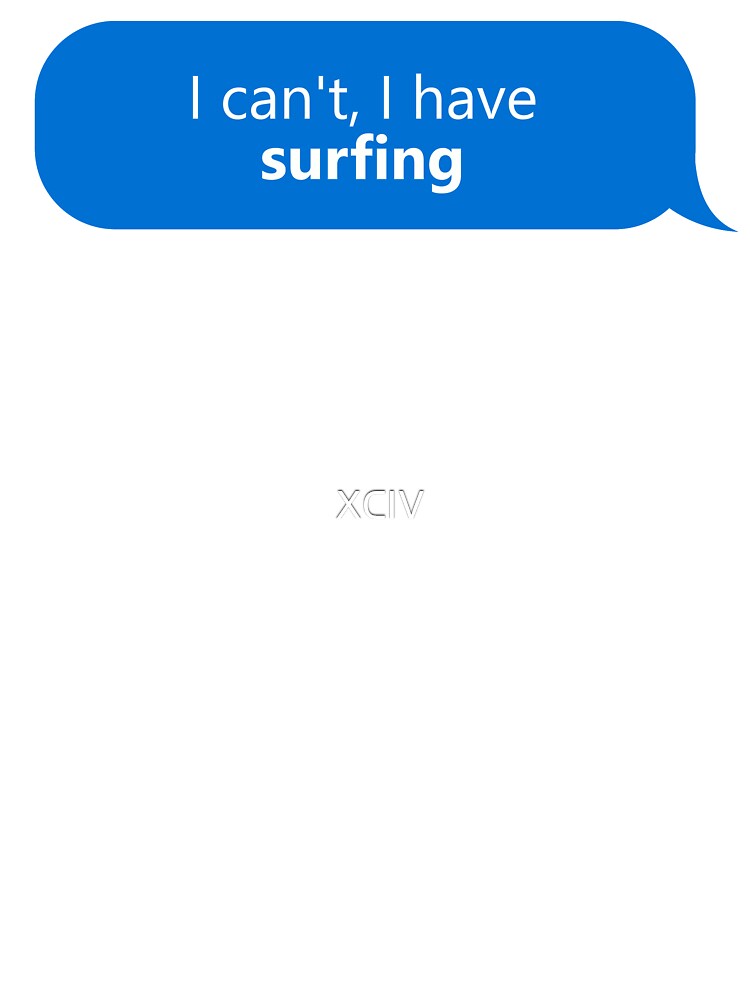 I have Surfing by XCIV