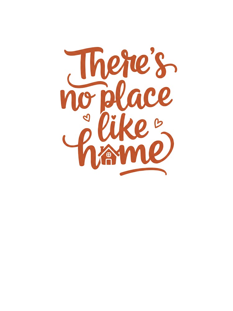 There’s No Place Like Home – Cozy Hand Lettered Quote Design by inaveed