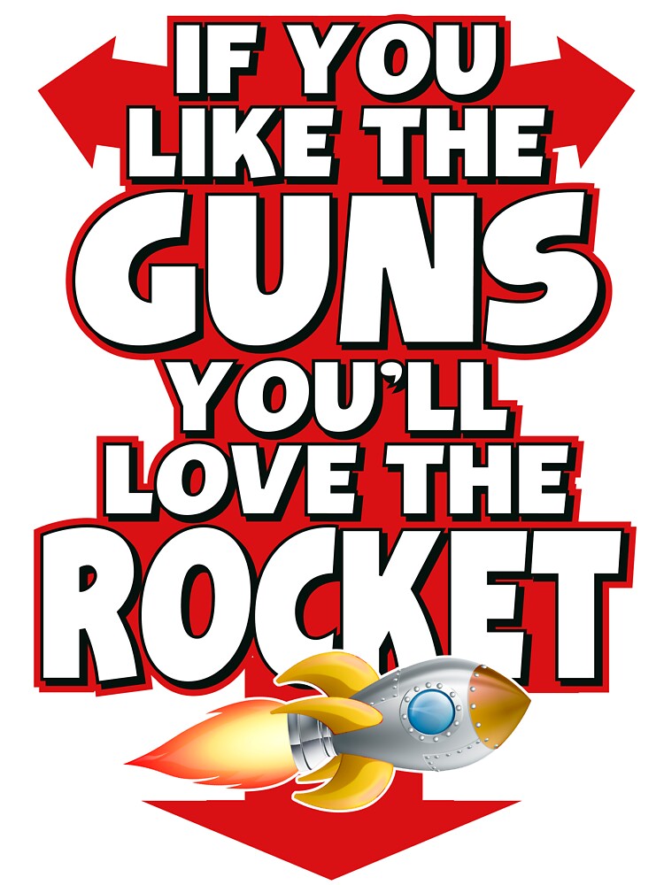 If You Like The Guns You'll Love The Rocket by Fairyjam