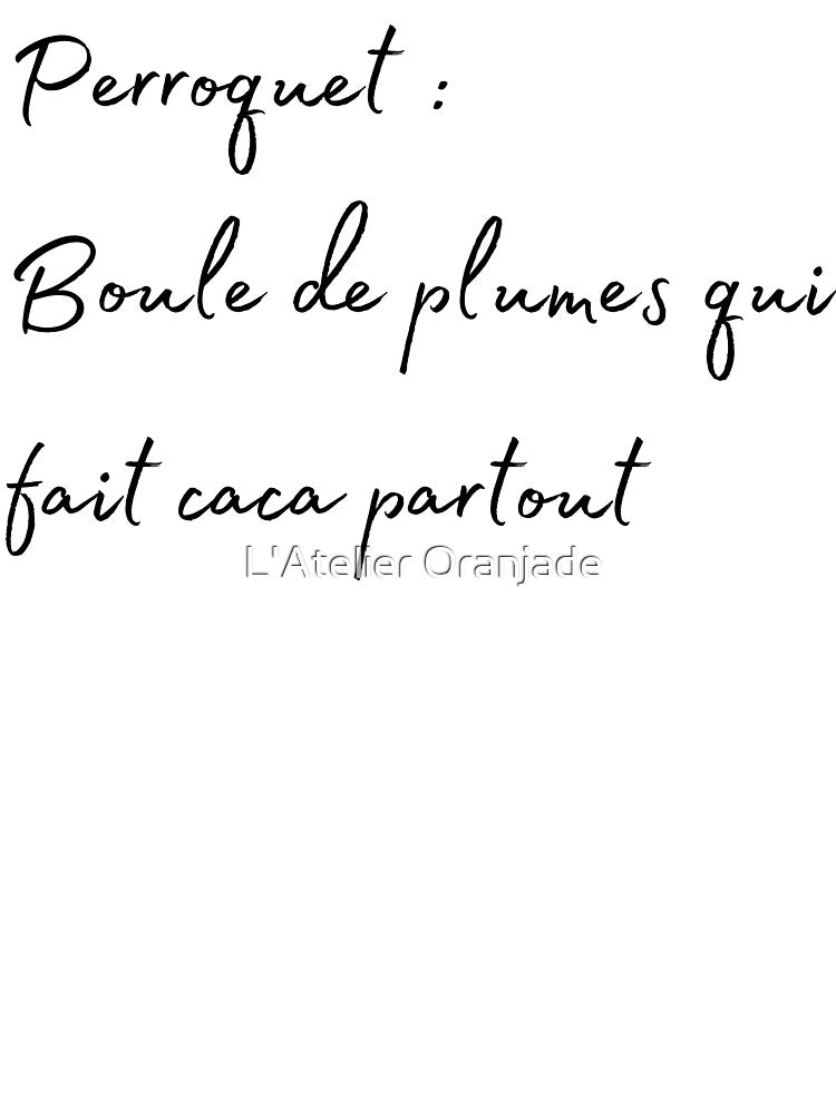 Parrot, Bird poop everyere french quote by L'Atelier Oranjade