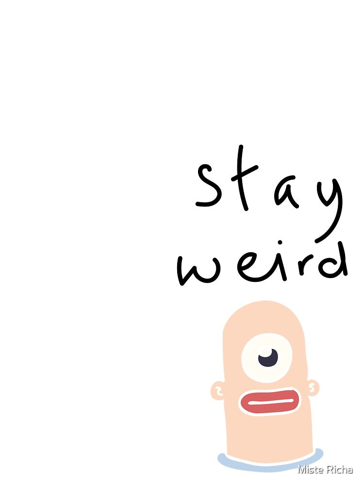 Stay wEiRd by damlasev